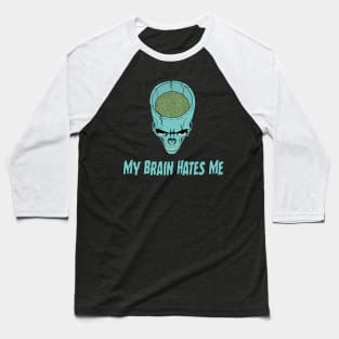 My Brain Hates Me Baseball T-Shirt